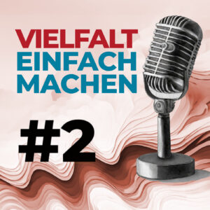 Vielfalt einfach machen: Folge 2