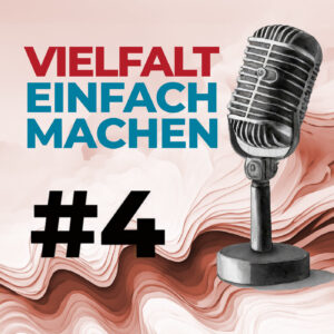 Vielfalt einfach machen: Folge 4