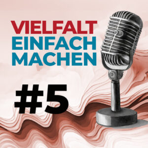 Vielfalt einfach machen: Folge 5