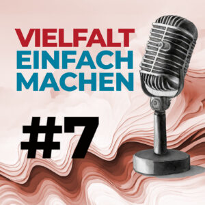 Vielfalt einfach machen: Folge 7